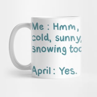 April Spring Crazy Weather Meme, Sun, Rain, Snow. Funny Hand Drawn Quote Digital Illustration Mug